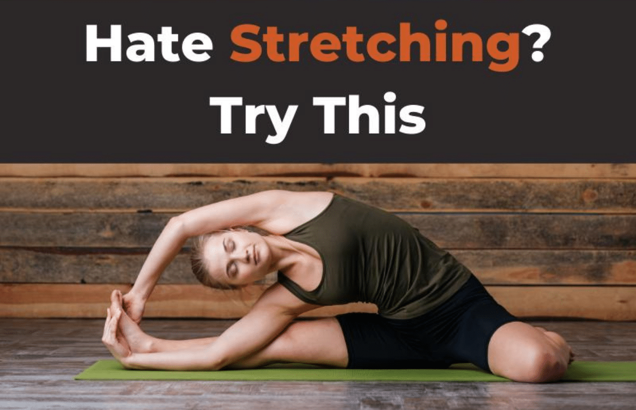 Hate Stretching? Try this!